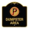 Signmission Designer Series Sign No Parking Dumpster Area, Black & Gold Aluminum Sign, 18" x 18", BG-1818-23748 A-DES-BG-1818-23748 - alternate 1